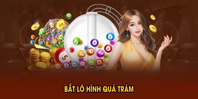 Phương Pháp Bắt Lô Hình Quả Trám Hiệu Quả Bạn Nên Biết
